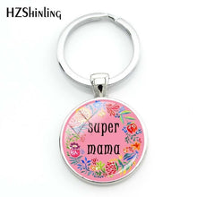 Load image into Gallery viewer, 2018 Fashion Super Mama Keychain Glass Round Key Chain I Love Mum Queto Pendant Bag Accessories Fashion Silver Jewelry