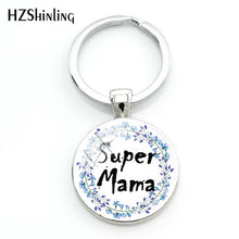 Load image into Gallery viewer, 2018 Fashion Super Mama Keychain Glass Round Key Chain I Love Mum Queto Pendant Bag Accessories Fashion Silver Jewelry